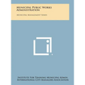 Municipal Public Works Administration: Municipal Management Series - Hardcover