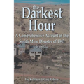 The Darkest Hour: A Comprehensive Account of the Smith Mine Disaster of 1943 - Paperback