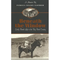 Beneath The Window: Early Ranch Life In Big Bend Country - Paperback