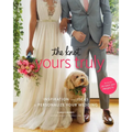 The Knot Yours Truly: Inspiration and Ideas to Personalize Your Wedding - Paperback