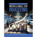 Mastering the World of Micro and Small Cap Investing - Paperback