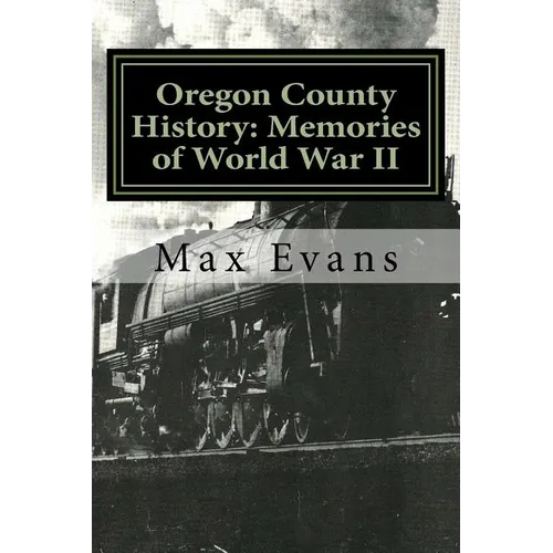 Oregon County History: Memories of World War II - Paperback