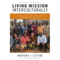 Living Mission Interculturally: Faith, Culture, and the Renewal of Praxis - Paperback
