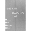 Raising AI: An Essential Guide to Parenting Our Future - Hardcover