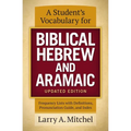 A Student's Vocabulary for Biblical Hebrew and Aramaic, Updated Edition: Frequency Lists with Definitions, Pronunciation Guide, and Index - Paperback