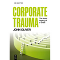 Corporate Trauma: Examining Corporate Crises, Culture and Performance - Paperback