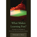 What Makes Learning Fun?: Principles for the Design of Intrinsically Motivating Museum Exhibits - Paperback