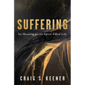 Suffering: Its Meaning for the Spirit-Filled Life - Paperback