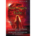 Rebel Angels in Exile: Pleiadians, Watchers, and the Spiritual Quickening of Humanity - Paperback