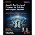 Agentic Architectural Patterns for Building Multi-Agent Systems: Proven design patterns and practices for GenAI, agents, RAG, LLMOps, and enterprise-s - Paperback