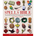 The Spells Bible: The Definitive Guide to Charms and Enchantments - Paperback