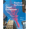 Radical Softness: The Responsive Art of Janet Echelman - Hardcover