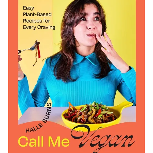 Call Me Vegan: Easy Plant-Based Recipes for Every Craving (a Cookbook) - Hardcover