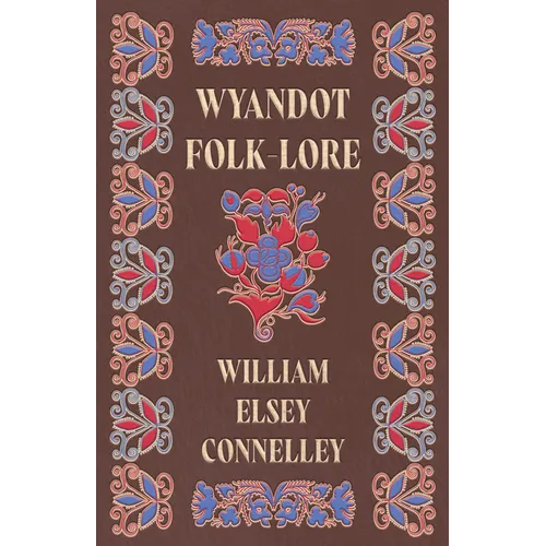 Wyandot Folk-Lore - Hardcover