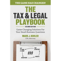 The Tax and Legal Playbook: Game-Changing Solutions to Your Small Business Questions - Paperback