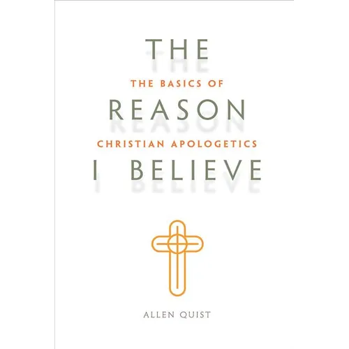 Look Inside The Reason I Believe: The Basics of Christian Apologetics - Paperback