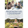 Regenerative Leadership: Secrets From The Farm - Paperback