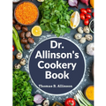 Dr. Allinson's Cookery Book: Comprising Many Valuable Vegetarian Recipes - Paperback
