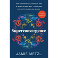 Superconvergence: How the Genetics, Biotech, and AI Revolutions Will Transform Our Lives, Work, and World - Paperback