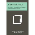 The Family Y Aguilar: A Story Of Jewish Heroism During The Spanish Inquisition - Hardcover
