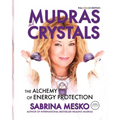 MUDRAS and CRYSTALS: The Alchemy of Energy Protection - Paperback