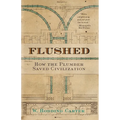 Flushed: How the Plumber Saved Civilization - Paperback