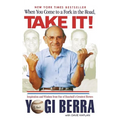 When You Come to a Fork in the Road, Take It!: Inspiration and Wisdom from One of Baseball's Greatest Heroes - Paperback
