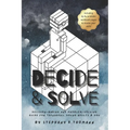 Decide and Solve: Decision-making and Problem-solving skills for teens, young adults, and you - Paperback