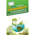 HowExpert Guide to Sustainability: The Ultimate Handbook for Eco-Friendly Tips, Green Lifestyle, and Sustainable Living - Hardcover