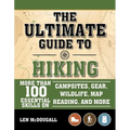 The Ultimate Guide to Hiking: More Than 100 Essential Skills on Campsites, Gear, Wildlife, Map Reading, and More - Paperback