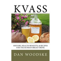 Kvass: History, Health Benefits, & Recipes for the Russian Bread Drink - Paperback