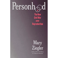 Personhood: The New Civil War Over Reproduction - Hardcover