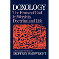 Doxology: The Praise of God in Worship, Doctrine and Life: A Systematic Theology - Paperback