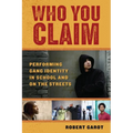 Who You Claim: Performing Gang Identity in School and on the Streets - Paperback