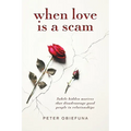 When Love Is a Scam: Subtle Hidden Motives That Disadvantage Good People in Relationships - Paperback