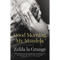 Good Morning, Mr. Mandela: A Memoir - Paperback