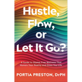 Hustle, Flow, or Let It Go?: A Guide to Shame-Free Wellness That Honors Your Reality and Gives You Life - Paperback