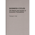 Business Cycles: The Nature and Causes of Economic Fluctuations - Hardcover