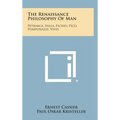 The Renaissance Philosophy of Man: Petrarca, Valla, Ficino, Pico, Pomponazzi, Vives - Hardcover
