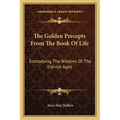 The Golden Precepts From The Book Of Life: Embodying The Wisdom Of The Eternal Ages - Paperback