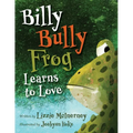 Billy Bully Frog Learns to Love - Paperback