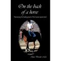 On the Back of a Horse: Harnessing the Healing Power of the Human-Equine Bond - Paperback