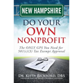New Hampshire Do Your Own Nonprofit: The ONLY GPS You Need for 501c3 Tax Exempt Approval - Paperback