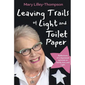 Leaving Trails of Light and Toilet Paper: Reflections of a depressed optimist on family, love, and Light - Paperback