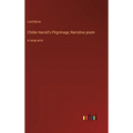 Childe Harold's Pilgrimage; Narrative poem: in large print - Hardcover