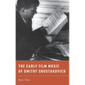 Early Film Music of Dmitry Shostakovich - Hardcover