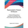Representative Women Of Deseret: A Book Of Biographical Sketches To Accompany The Picture Bearing The Same Title - Paperback