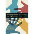 Writing Centers and Learning Commons: Staying Centered While Sharing Common Ground - Paperback