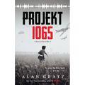 Projekt 1065: A Novel of World War II - Hardcover