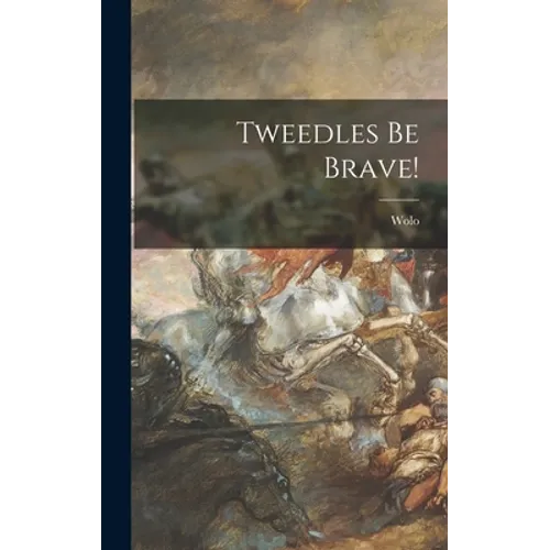 Tweedles Be Brave! - Hardcover